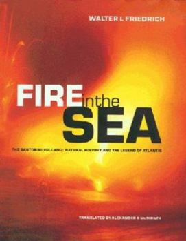 Hardcover Fire in the Sea: The Santorini Volcano: Natural History and the Legend of Atlantis Book