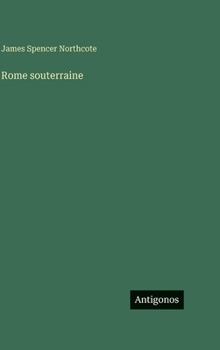 Rome souterraine (French Edition)