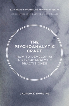 Paperback The Psychoanalytic Craft: How to Develop as a Psychoanalytic Practitioner Book
