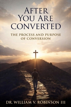 AFTER YOU ARE CONVERTED: The Process and Purpose of Conversion (Identity & Transformation)