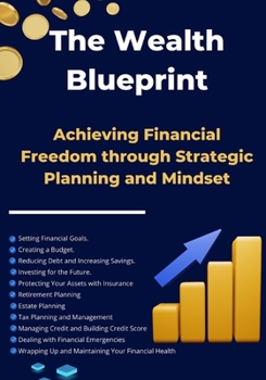 Paperback The Wealth Blueprint: Achieving Financial Freedom through Strategic Planning and Mindset Book