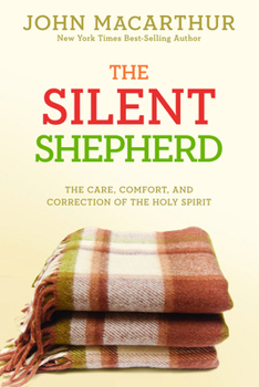 Paperback The Silent Shepherd: The Care, Comfort, and Correction of the Holy Spirit Book