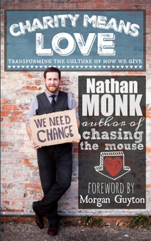 Paperback Charity Means Love: Transforming the Culture of How We Give Book
