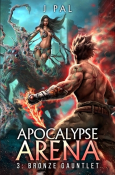 Paperback Apocalypse Arena 3: Bronze Gauntlet: A LitRPG Adventure Book