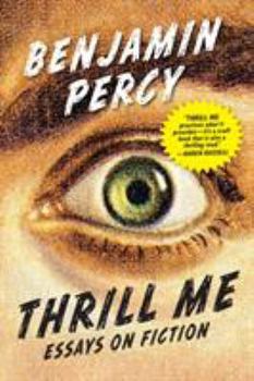 Paperback Thrill Me: Essays on Fiction Book