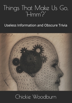 Paperback Things That Make Us Go, ' Hmm?': Useless Information and Obscure Trivia Book