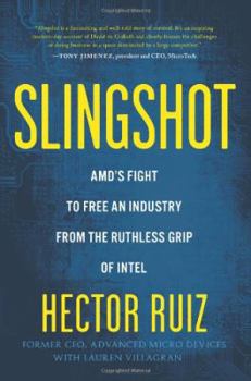 Hardcover Slingshot: AMD's Fight to Free an Industry from the Ruthless Grip of Intel Book