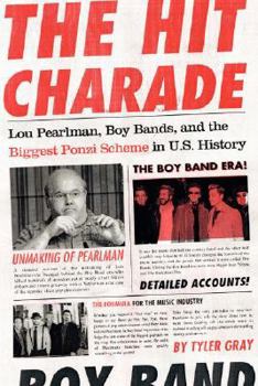 Hardcover The Hit Charade: Lou Pearlman, Boy Bands, and the Biggest Ponzi Scheme in U.S. History Book