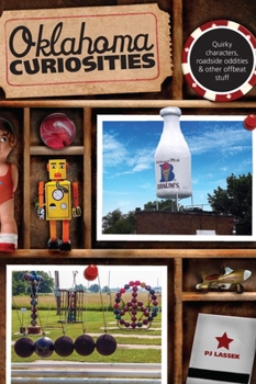 Oklahoma Curiosities, 2nd: Quirky Characters, Roadside Oddities & Other Offbeat Stuff - Book  of the U.S. State Curiosities