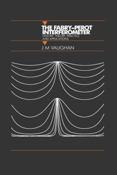 Hardcover The Fabry-Perot Interferometer: History, Theory, Practice and Applications (Series in Optics and Optoelectronics) Book