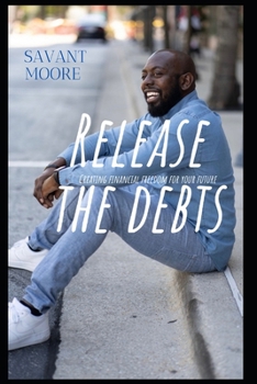 Paperback Release The Debts: Creating Financial Freedom For Your Future Book