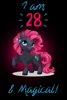 I am 28 & Magical!: Black Unicorn Journal for Girls A Happy Birthday 28 Years Old Unicorn Journal Notebook for Kids, 28 Year Old Birthday Gift for Girls!
