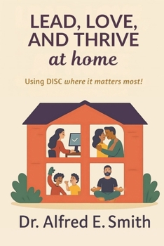 Paperback Lead, Love, And Thrive At Home: Using DISC where it matters most! Book