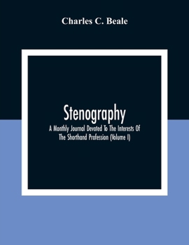 Paperback Stenography: A Monthly Journal Devoted To The Interests Of The Shorthand Profession (Volume I) Book