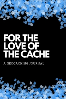 Paperback For The Love Of The Cache: A Geocaching Journal Book