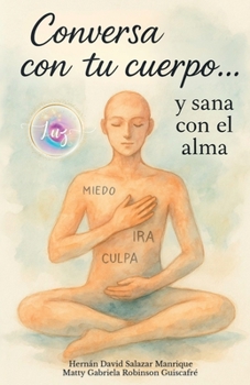 Conversa con tu cuerpo… y sana con el alma: Cinco llaves para escuchar tu biología y sanar desde el alma (Spanish Edition)