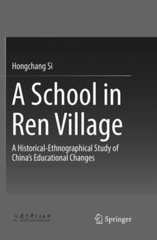 Paperback A School in Ren Village: A Historical-Ethnographical Study of China's Educational Changes Book