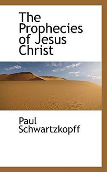 The Prophecies of Jesus Christ