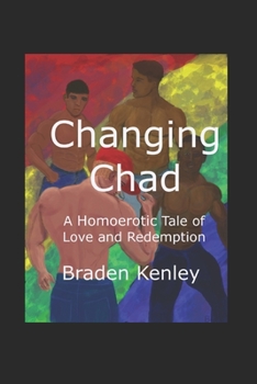 Paperback Changing Chad: A Homoerotic Tale of Love and Redemption Book