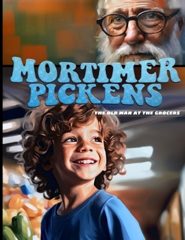 Paperback Mortimer Pickens and the Old Man at the Grocers Book