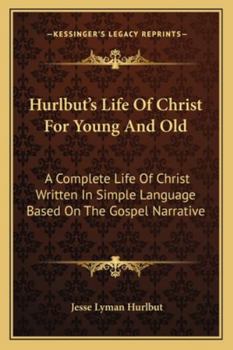 Hurlbut's Life of Christ For Young and Old