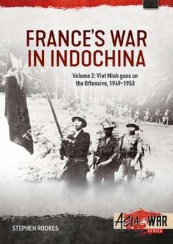 Paperback France's War in Indochina: Volume 2: Viet Minh Goes on the Offensive, 1949-1953 Book