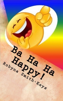 Paperback Ba Ha Ha Happy !: Affirmations And Verse Book