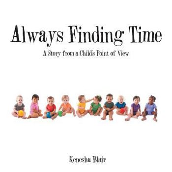 Paperback Always Finding Time: A Story from a Child's Point of View Book