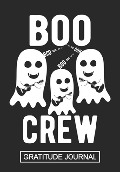 Boo Crew - Gratitude Journal: Blank Lined Journal Notebook For Halloween /Boo Halloween Gratitude Journal/October Month Scary Gratitude Journal Notebook