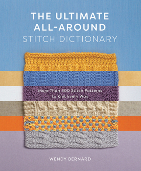 Paperback The Ultimate All-Around Stitch Dictionary: More Than 300 Stitch Patterns to Knit Every Way Book