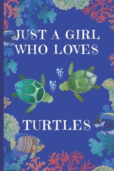 Paperback Just A Girl Who Loves Turtles: Turtle Gifts: Cute Novelty Notebook Gift: Lined Paper Paperback Journal Book