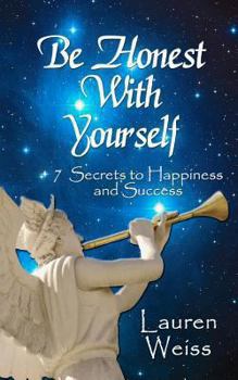 Paperback Be Honest With Yourself: - 7 Secrets to Happiness and Success Book