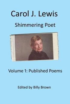 Paperback Carol J. Lewis Shimmering Poet: Volume1: Published Poems Book