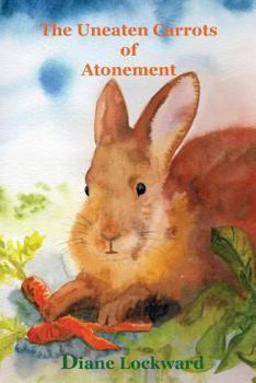 Paperback The Uneaten Carrots of Atonement Book
