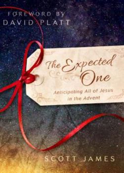 Hardcover The Expected One: Anticipating All of Jesus in the Advent Book