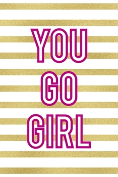 You Go Girl: All Purpose 6x9 Blank Lined Notebook Journal Way Better Than A Card Trendy Unique Gift Black And Gold Texture Fight Like A Girl