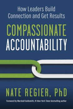 Paperback Compassionate Accountability: How Leaders Build Connection and Get Results Book
