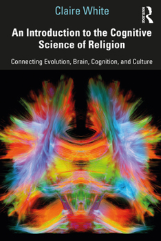 Paperback An Introduction to the Cognitive Science of Religion: Connecting Evolution, Brain, Cognition and Culture Book