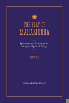 Paperback The Play of Mahamudra - Spontaneous Teachings on Virupa's Mystical Songs Volume 3 Book