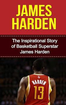 Paperback James Harden: The Inspirational Story of Basketball Superstar James Harden Book