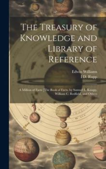 Hardcover The Treasury of Knowledge and Library of Reference: A Million of Facts [The Book of Facts, by Samuel L. Knapp, William C. Redfield, and Others Book