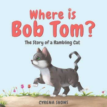 Paperback Where is Bob Tom?: The Story of a Rambling Cat Book