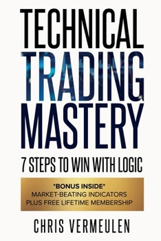 Paperback Technical Trading Mastery, Second Edition: 7 Steps To Win With Logic Book