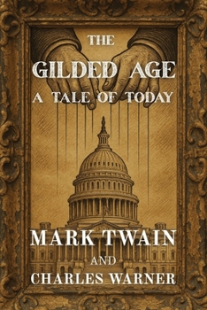 Paperback The Gilded Age: A Tale of Today (Polis & Praxis Classics) Book