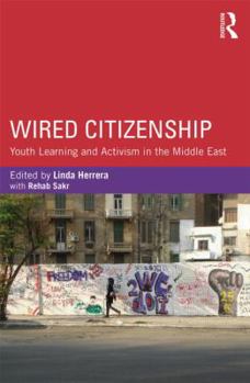 Paperback Wired Citizenship: Youth Learning and Activism in the Middle East Book