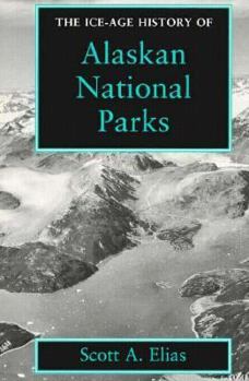 Paperback The Ice Age History of Alaskan National Parks Book