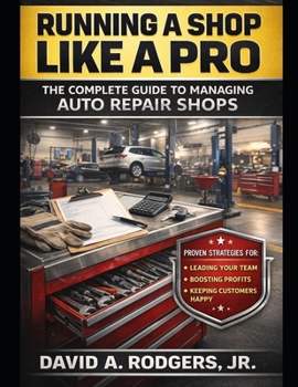 Running a Shop Like a Pro: The Complete Guide to Managing Auto Repair Shops
