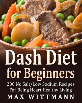 Paperback Dash Diet for Beginners Dash Diet Love: 200 Recipes No Salt / Low Salt Book