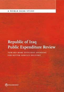 Paperback Republic of Iraq Public Expenditure Review: Toward More Efficient Spending for Better Service Delivery Book