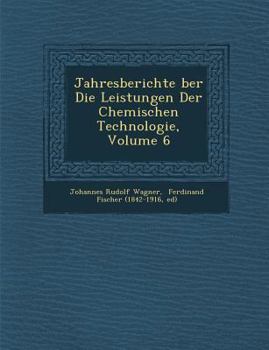 Paperback Jahresberichte Ber Die Leistungen Der Chemischen Technologie, Volume 6 [German] Book